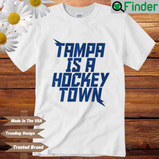 Tampa Is A Hockey Town Shirt