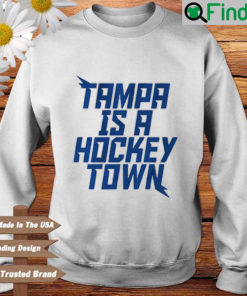 Tampa Is A Hockey Town Sweatshirt