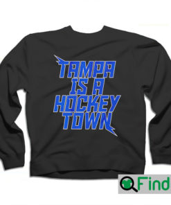 Tampa is a Hockey Town Tampa Bay Hockey Long Sleeve
