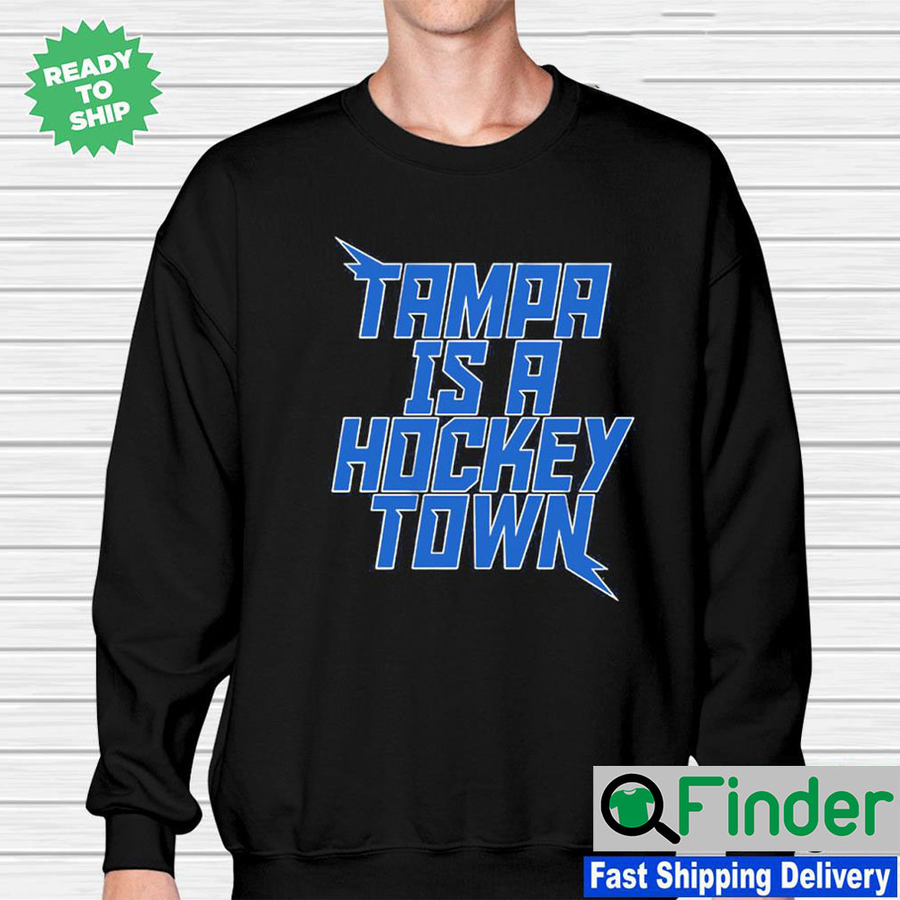 Tampa is a Hockey Town Tampa Bay Hockey Sweatshirt Tampa is a Hockey Town Tampa Bay Hockey Sweatshirt