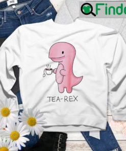 Tea Rex Dinosaur Cartoon Cute Dino Sweatshirt