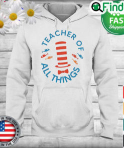 Teacher Of All Things Dr. Seuss Unisex Hoodie