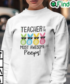 Teacher Of The Most Awesome Peeps Sweatshirt