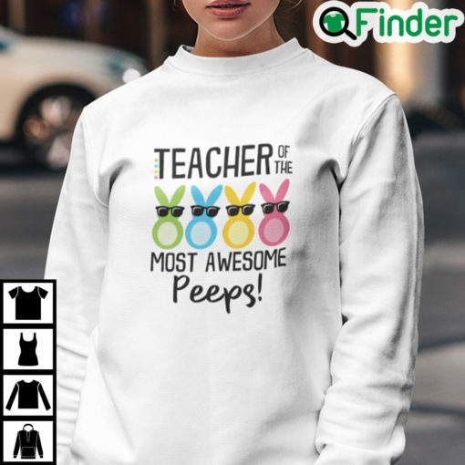 Teacher Of The Most Awesome Peeps Sweatshirt