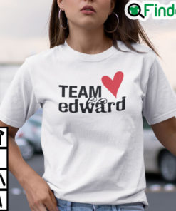 Team Edward T Shirt Love Team Edward Twilight