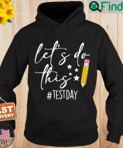 Test Day Teacher Lets do This Test day State Testing Teacher Hoodie