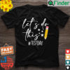 Test Day Teacher Lets do This Test day State Testing Teacher T Shirt