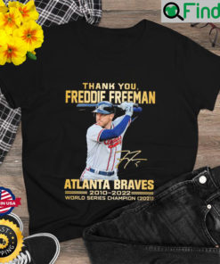 Thank You Freddie Freeman Atlanta Braves 20210 2022 World Series Champion Signature Shirt