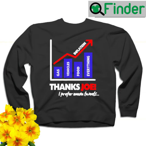 Thanks Joe Biden I prefer mean tweets gas vehicles food everything inflation sweatshirt