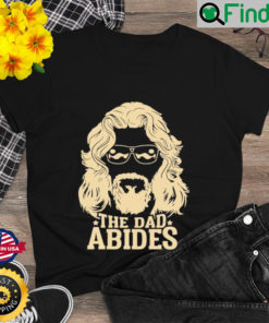 The Dad Abides T Shirt