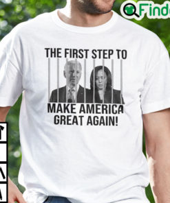 The First Step To Make America Great Again Shirt