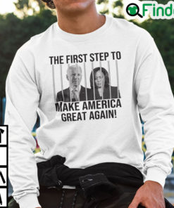 The First Step To Make America Great Again Sweatshirt