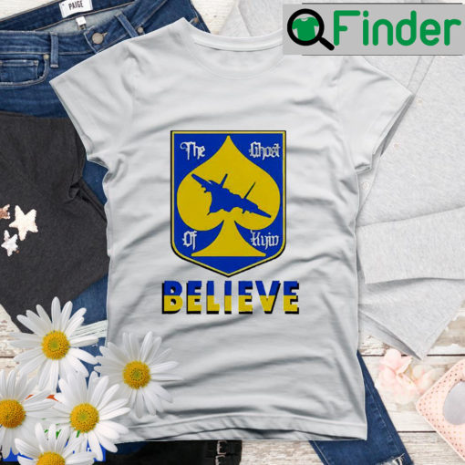 The Ghost Of Kyiv Believe Shirt