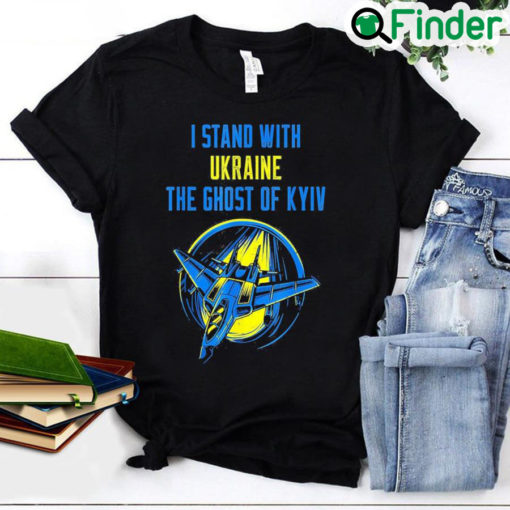 The Ghost Of Kyiv I Stand With Ukraine Shirt