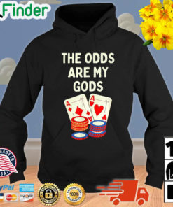 The Odds Are My Gods Poker Gambler Joke Hoodie