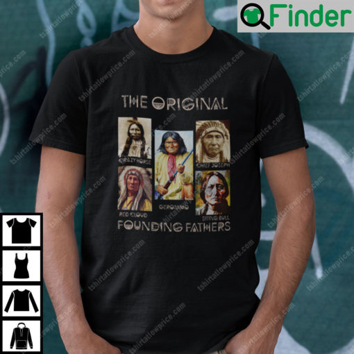 The Original Founding Fathers Native America Shirt