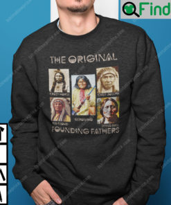 The Original Founding Fathers Native America Sweatshirt