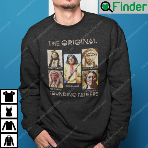 The Original Founding Fathers Native America Sweatshirt