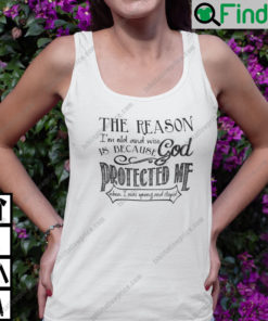 The Reason Im Old Shirt And Wise Is Because God Protected Me Tank Top