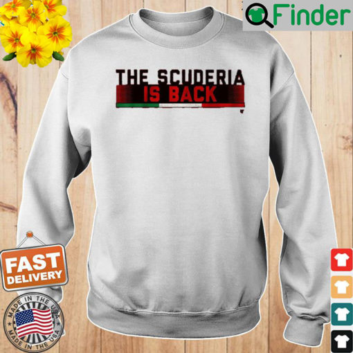 The Scuderia Is Back Racing Sweatshirt