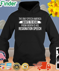 The only speech America wants to hear from Biden is his resignation speech Hoodie