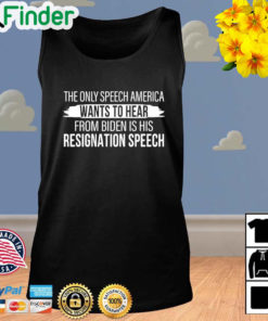 The only speech America wants to hear from Biden is his resignation speech Tank Top