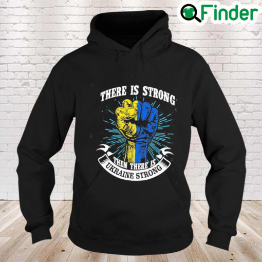 There is Strong then There is Ukraine Strong Peace Ukraine Hoodie