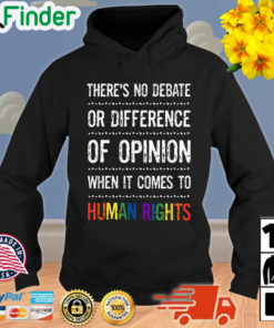 Theres No Debate Or Difference Of Opinion When It Comes To Human Rights Hoodie