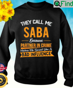 They Call Me Saba Because Partner In Crime Fathers Day Sweatshirt