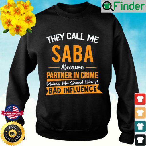 They Call Me Saba Because Partner In Crime Fathers Day Sweatshirt