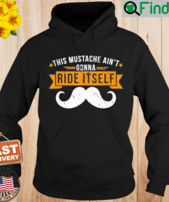 This Mustache Aint Gonna Ride Itself Hoodie