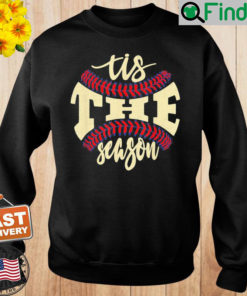 Tis the Season Baseball Is My Favorite Season – Baseball Sweatshirt