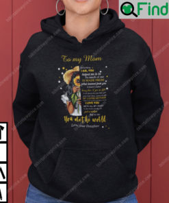 To My Mom Everything I Am You Helped Me To Be You Are The World Hoodie