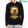 Top I Would But Im Running That Day Running Sweatshirt