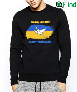 Top Slava Ukraini Glory To Ukraine Ukrainian Flag Peace Dove Save Ukraine Sweatshirt