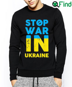 Top Stop War In Ukraine Stop Russian Attacks Ukraine Flag Free Ukraine Sweatshirt
