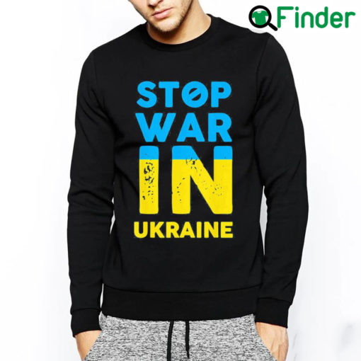 Top Stop War In Ukraine Stop Russian Attacks Ukraine Flag Free Ukraine Sweatshirt