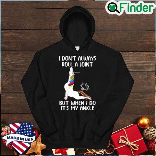 Top Unicorn Yoga I Dont Always Roll A Joint But When I Do Its My Ankle Hoodie