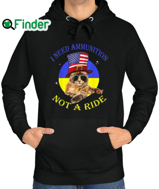 Top cat I Need Ammunition Not A Ride Ukrainian Flag Hoodie