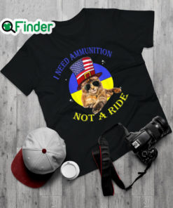 Top cat I Need Ammunition Not A Ride Ukrainian Flag Shirt