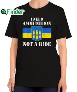 Top i Need Ammunition Not A Ride Volodymyr Zelensky Ukraine Flag 2022 T Shirt