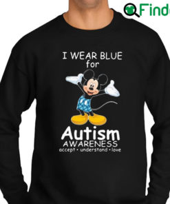 Top mickey mouse I waer blue for Autism awareness accept understand love sweatshirt