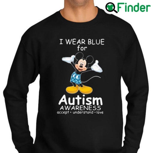 Top mickey mouse I waer blue for Autism awareness accept understand love sweatshirt