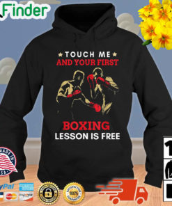 Touch Me And Your First Boxing Lesson Is Free Hoodie