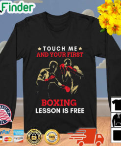 Touch Me And Your First Boxing Lesson Is Free Sweatshirt