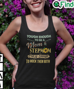 Tough To Be A Mom And Stepmom Crazy Enough To Rock Them Both Tank Top