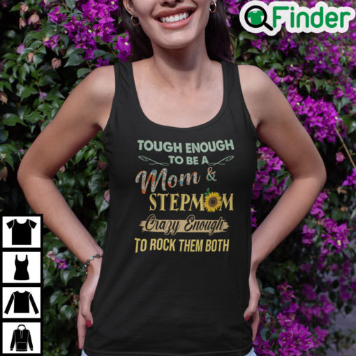 Tough To Be A Mom And Stepmom Crazy Enough To Rock Them Both Tank Top