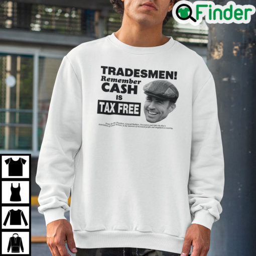 Tradesmen Remember Cash Is Tax Free Sweatshirt