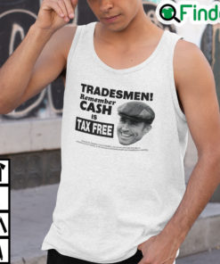 Tradesmen Remember Cash Is Tax Free Tank Top