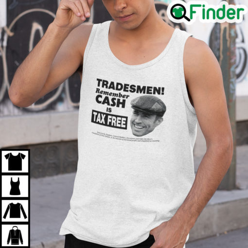 Tradesmen Remember Cash Is Tax Free Tank Top